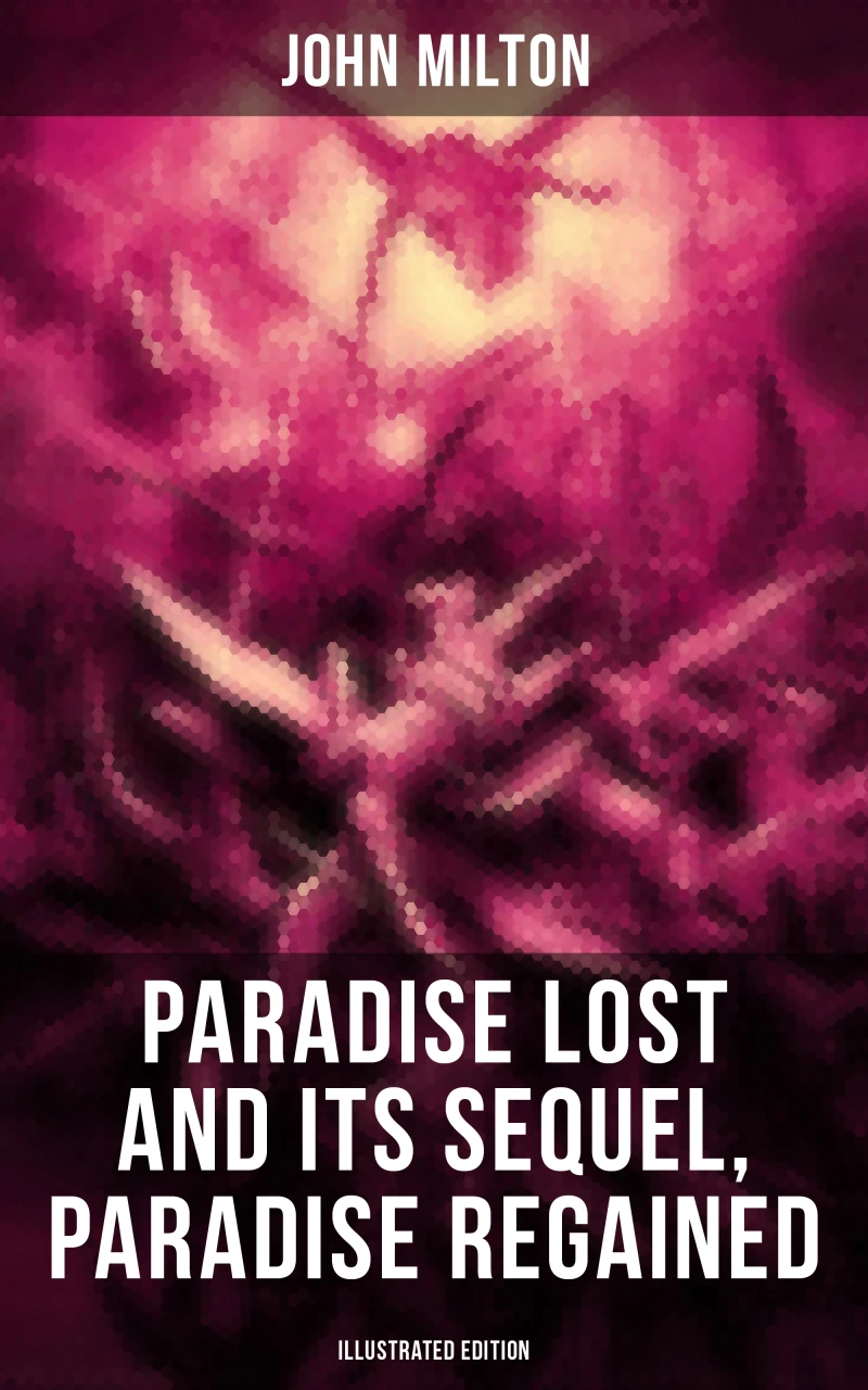 Portada: Paradise Lost and Its Sequel, Paradise Regained (Illustrated Edition)
