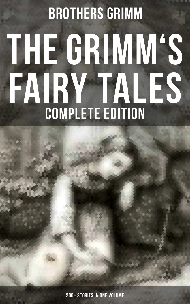 Portada: The Grimm's Fairy Tales - Complete Edition: 200+ Stories in One Volume
