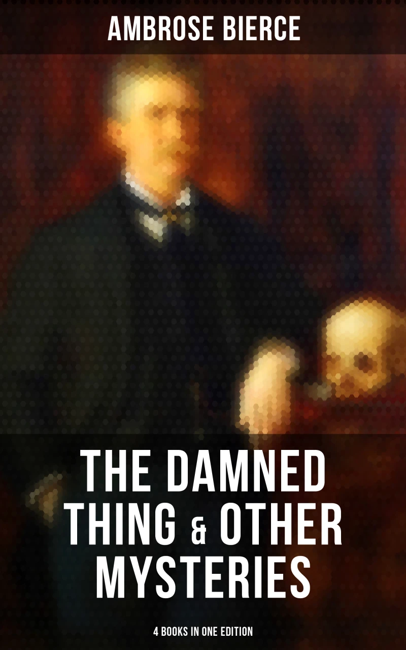 Portada: The Damned Thing & Other Ambrose Bierce's Mysteries (4 Books in One Edition)