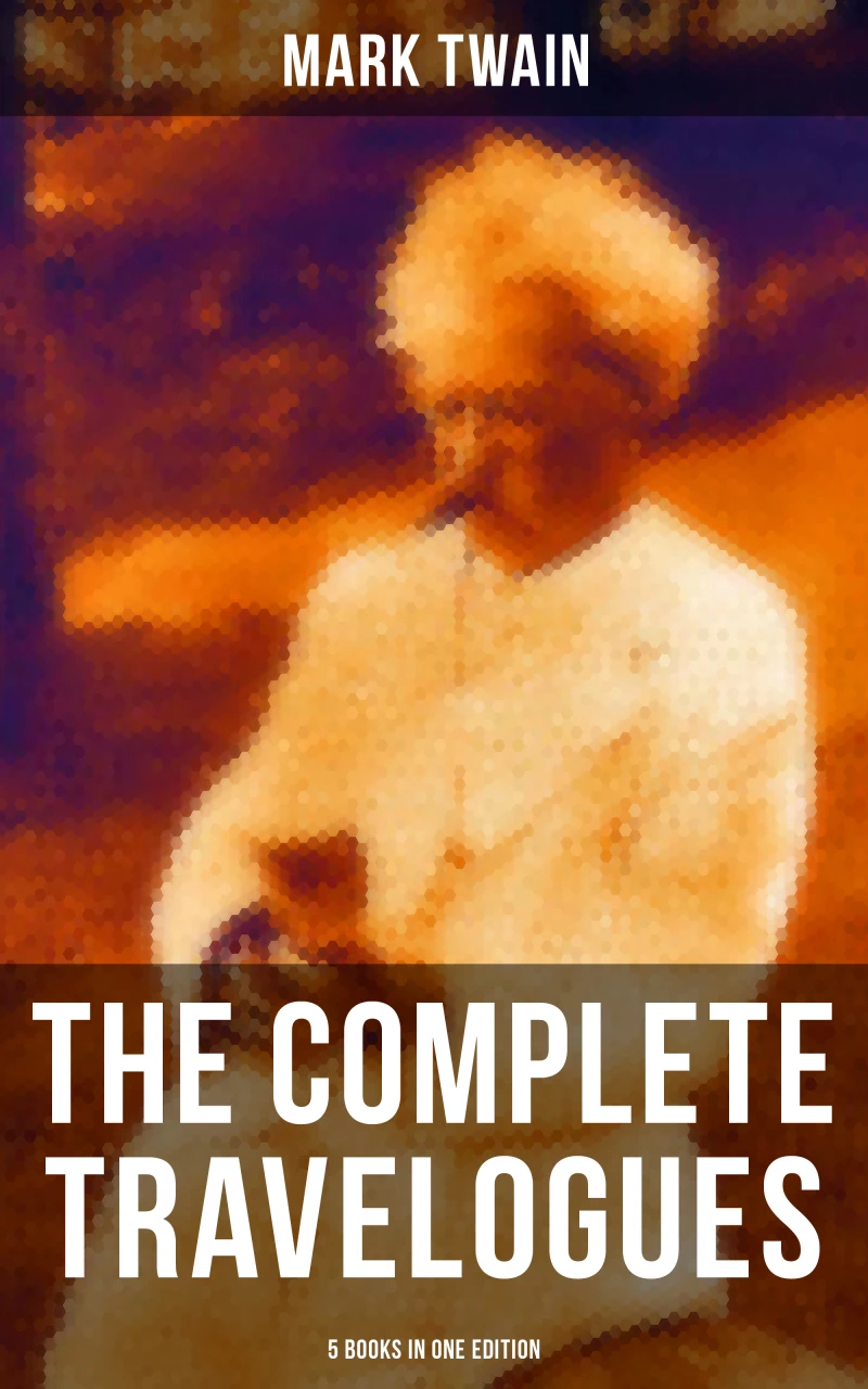 Portada: The Complete Travelogues of Mark Twain - 5 Books in One Edition