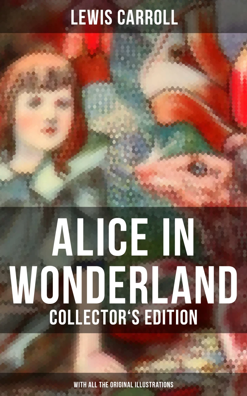 Portada: Alice in Wonderland (Collector's Edition) - With All the Original Illustrations