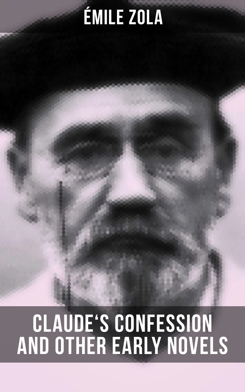 Portada: Claude's Confession and Other Early Novels of Émile Zola