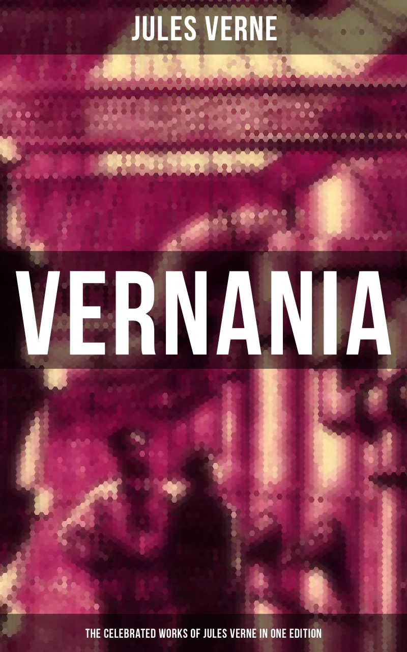 Portada: Vernania: The Celebrated Works of Jules Verne in One Edition