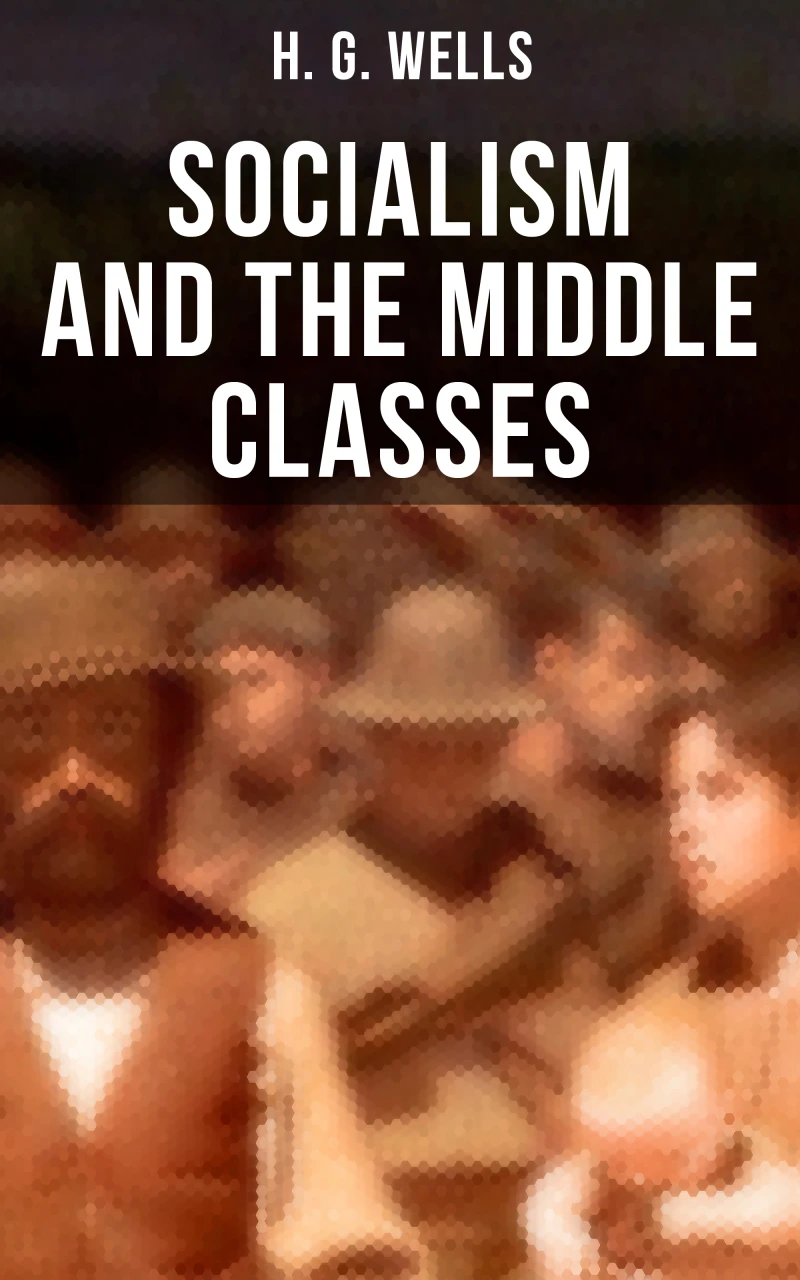 Portada: H. G. Wells: Socialism and the Middle Classes