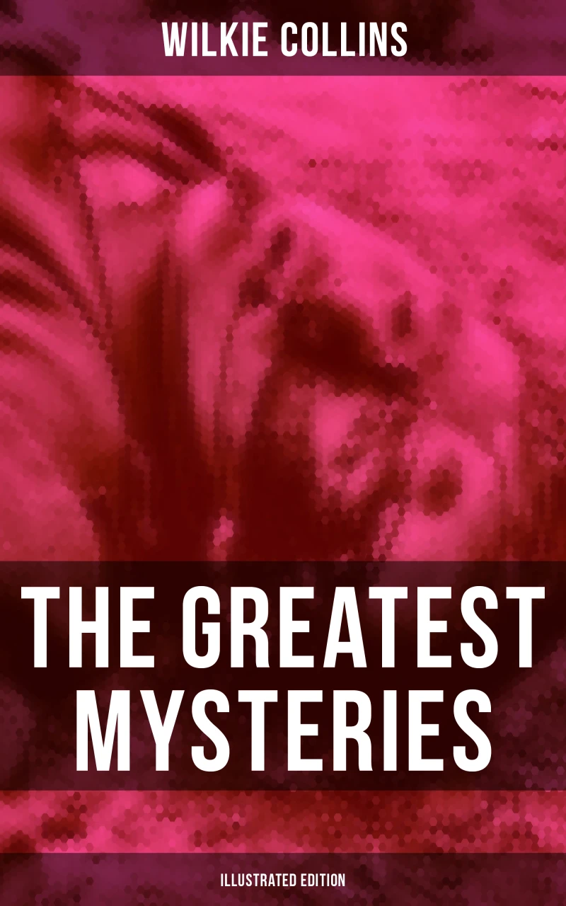 Portada: The Greatest Mysteries of Wilkie Collins (Illustrated Edition)