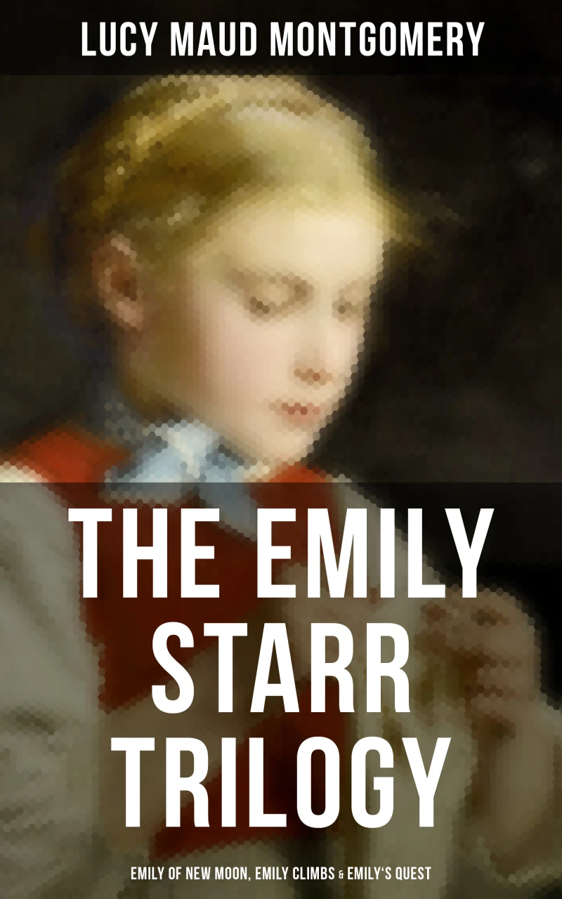 Portada: The Emily Starr Trilogy: Emily of New Moon, Emily Climbs & Emily's Quest