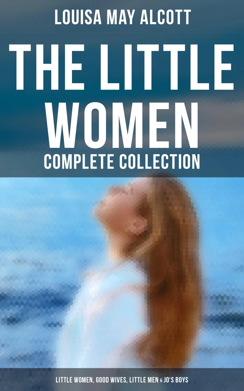 Portada: The Little Women - Complete Collection: Little Women, Good Wives, Little Men & Jo's Boys
