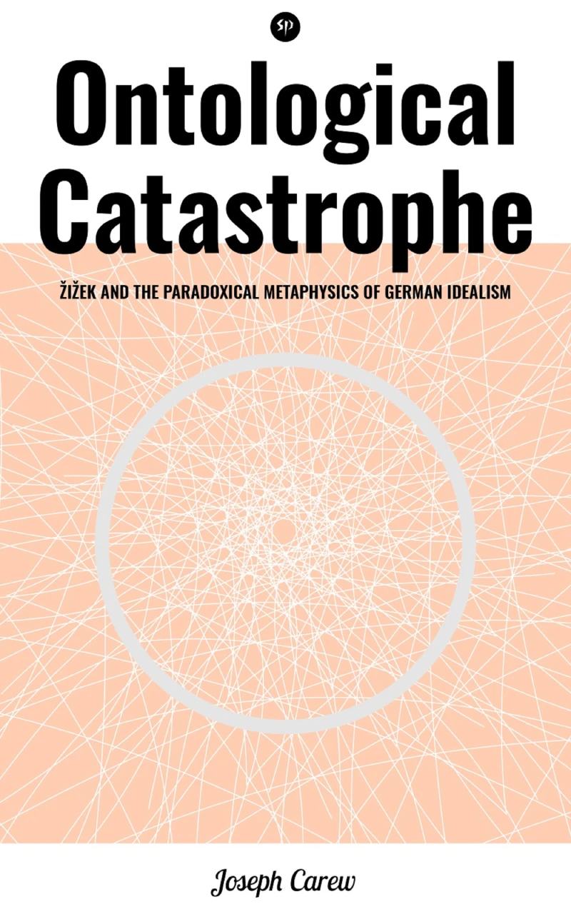 Portada: Ontological Catastrophe: Žižek and the Paradoxical Metaphysics of German Idealism
