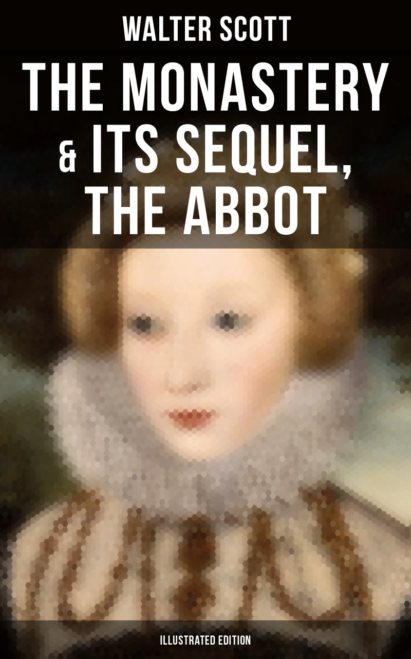 Portada: The Monastery & Its Sequel, The Abbot (Illustrated Edition)