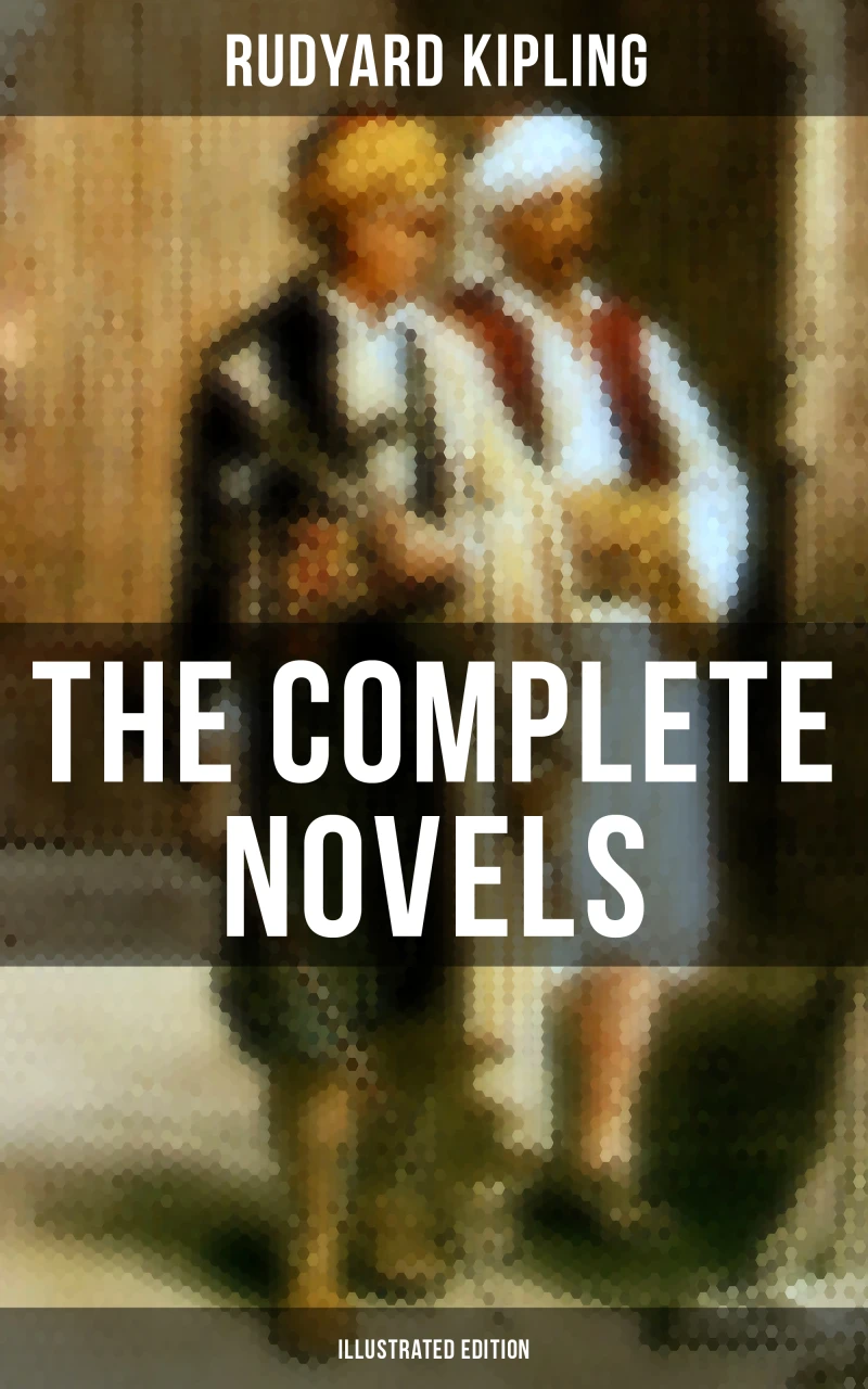 Portada: The Complete Novels of Rudyard Kipling (Illustrated Edition)
