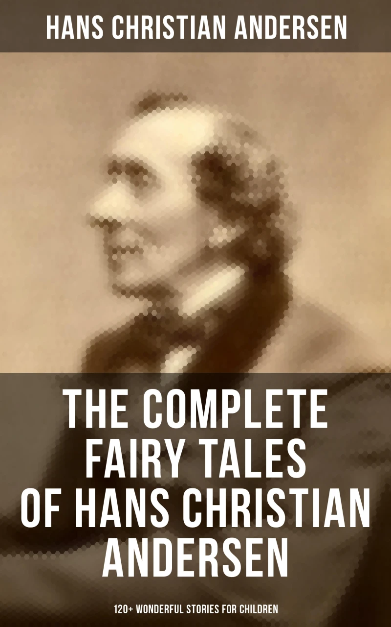 Portada: The Complete Fairy Tales of Hans Christian Andersen - 120+ Wonderful Stories for Children
