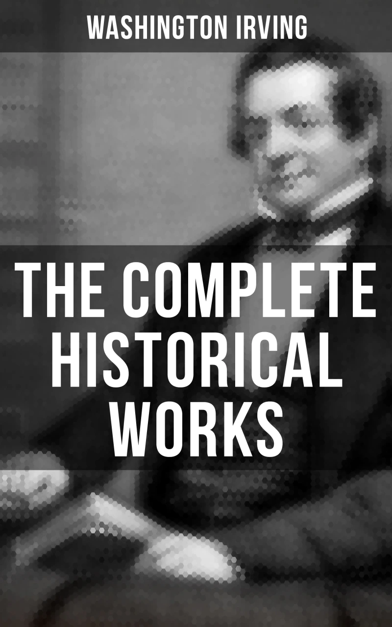 Portada: The Complete Historical Works of Washington Irving