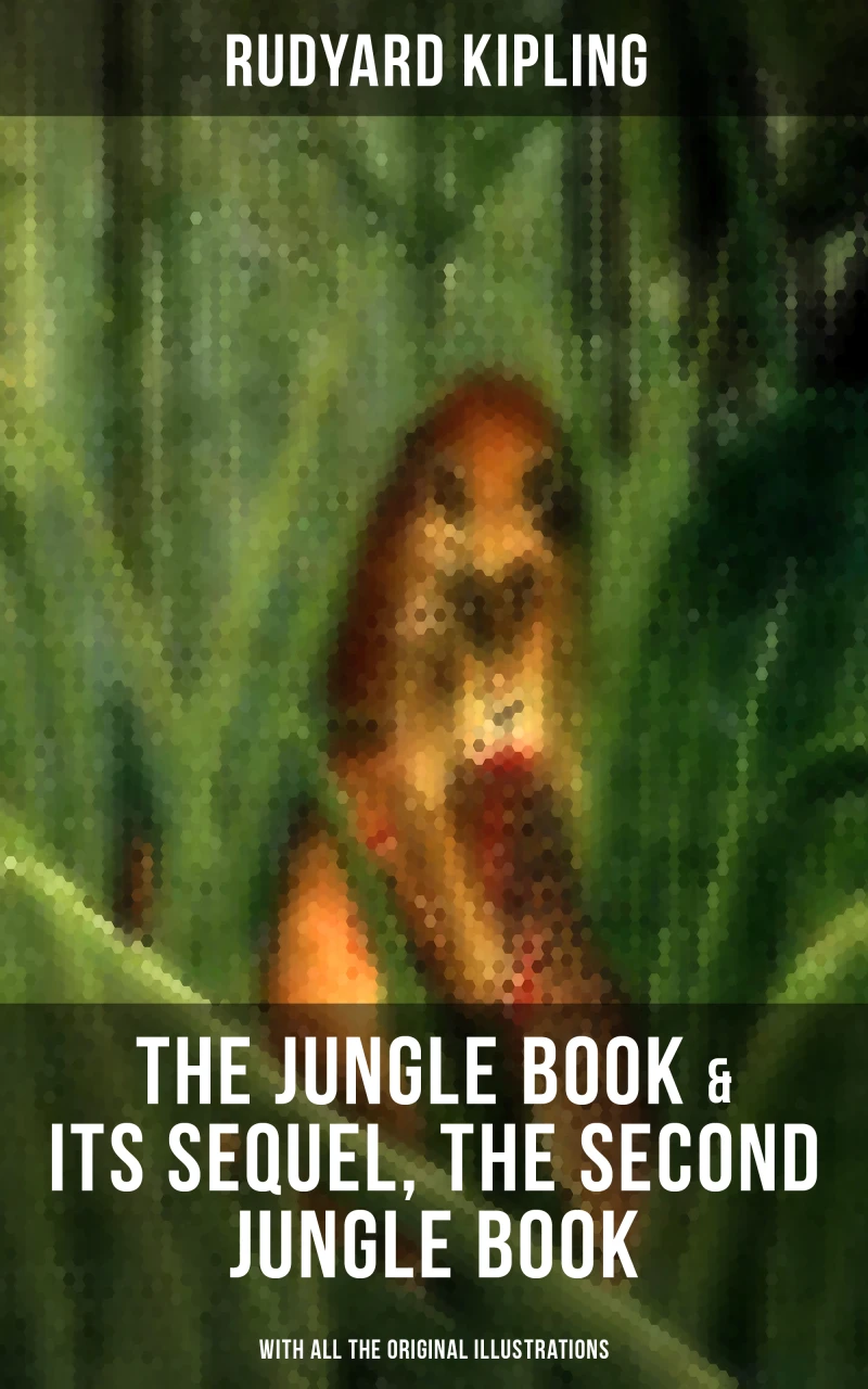 Portada: The Jungle Book & Its Sequel, The Second Jungle Book (With All the Original Illustrations)
