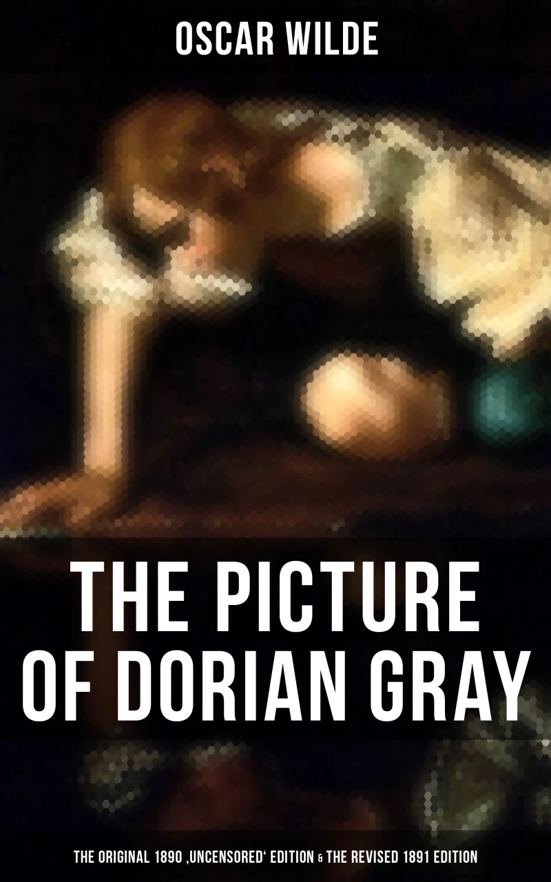 Portada: THE PICTURE OF DORIAN GRAY (The Original 1890 'Uncensored' Edition & The Revised 1891 Edition)