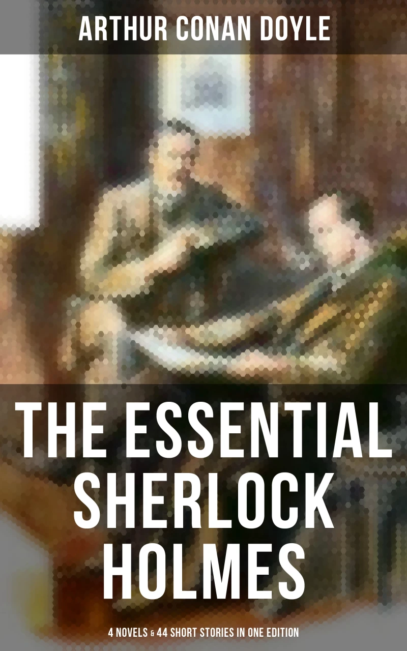Portada: The Essential Sherlock Holmes: 4 Novels & 44 Short Stories in One Edition