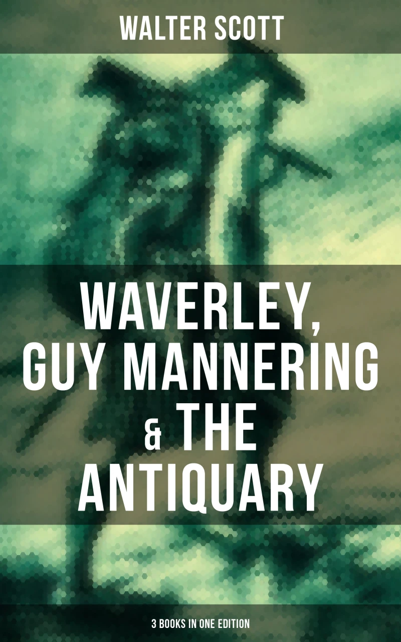 Portada: Walter Scott: Waverley, Guy Mannering & The Antiquary (3 Books in One Edition)