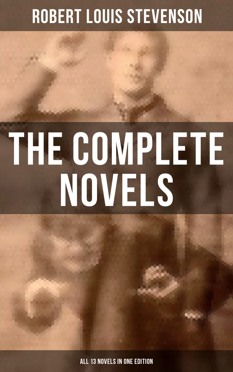 Portada: The Complete Novels of Robert Louis Stevenson - All 13 Novels in One Edition