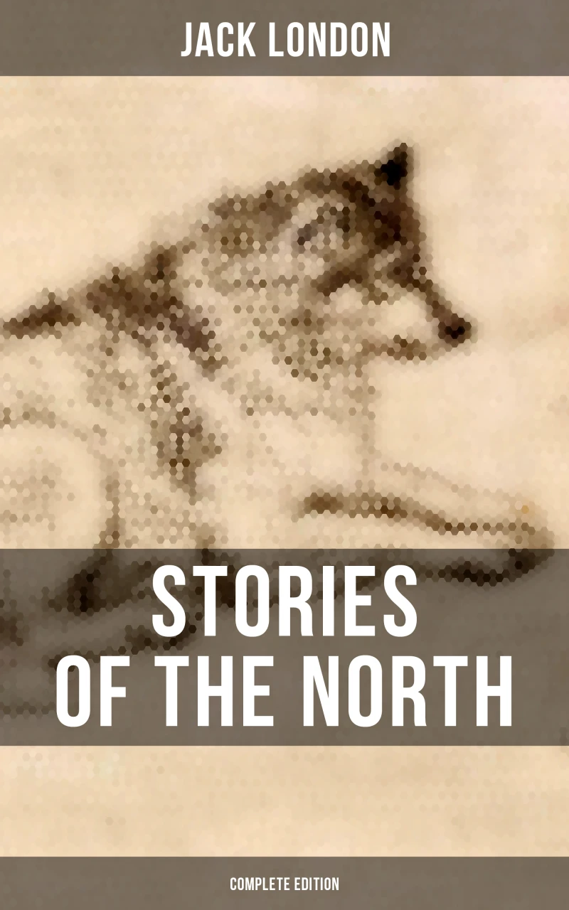 Portada: Stories of the North by Jack London (Complete Edition)