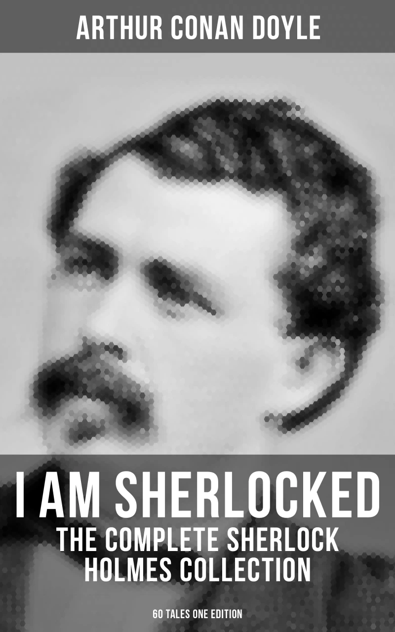 Portada: I AM SHERLOCKED: The Complete Sherlock Holmes Collection - 60 Tales One Edition