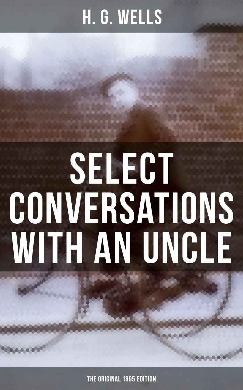 Portada: SELECT CONVERSATIONS WITH AN UNCLE (The Original 1895 edition)