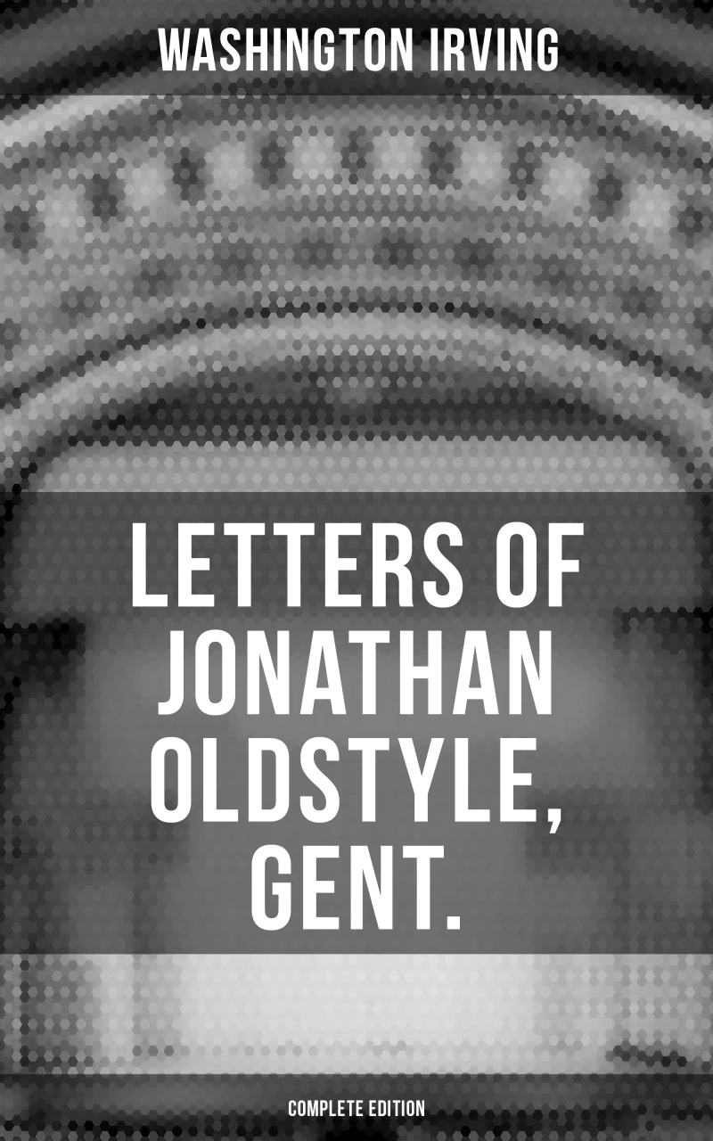 Portada: LETTERS OF JONATHAN OLDSTYLE, GENT. (Complete Edition)