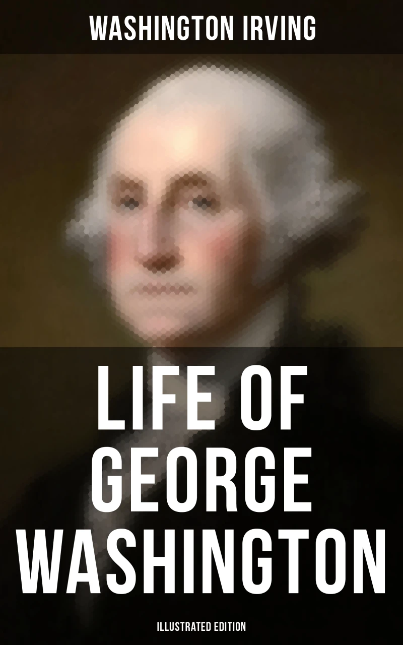 Portada: Life of George Washington (Illustrated Edition)