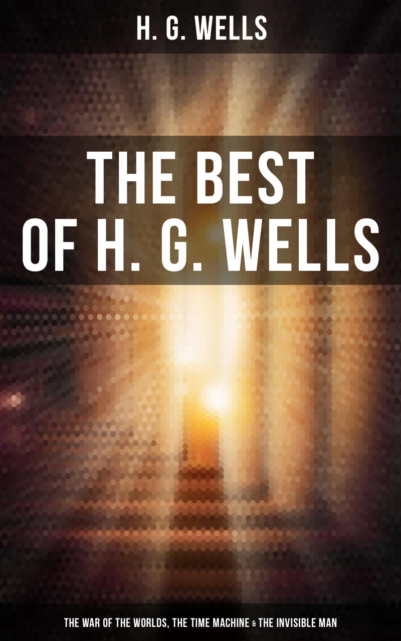 Portada: The Best of H. G. Wells: The War of the Worlds, The Time Machine & The Invisible Man