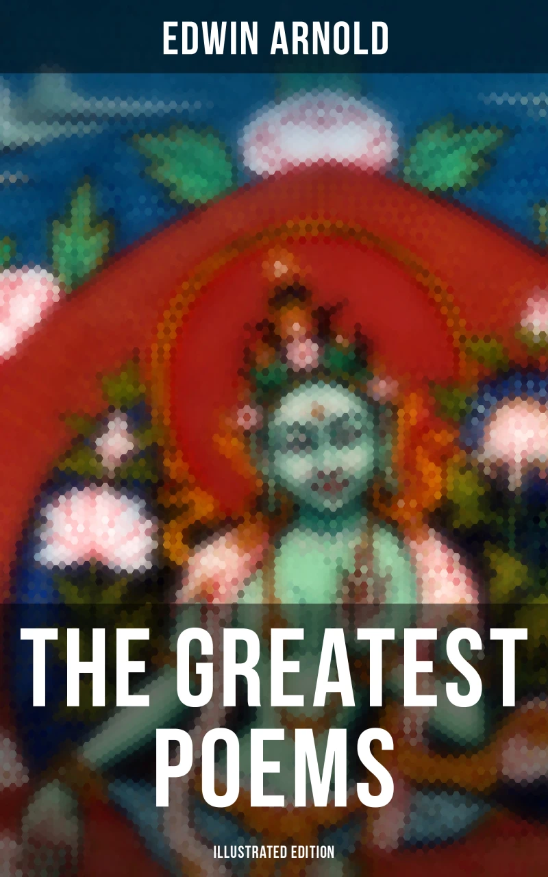 Portada: The Greatest Poems of Edwin Arnold (Illustrated Edition)
