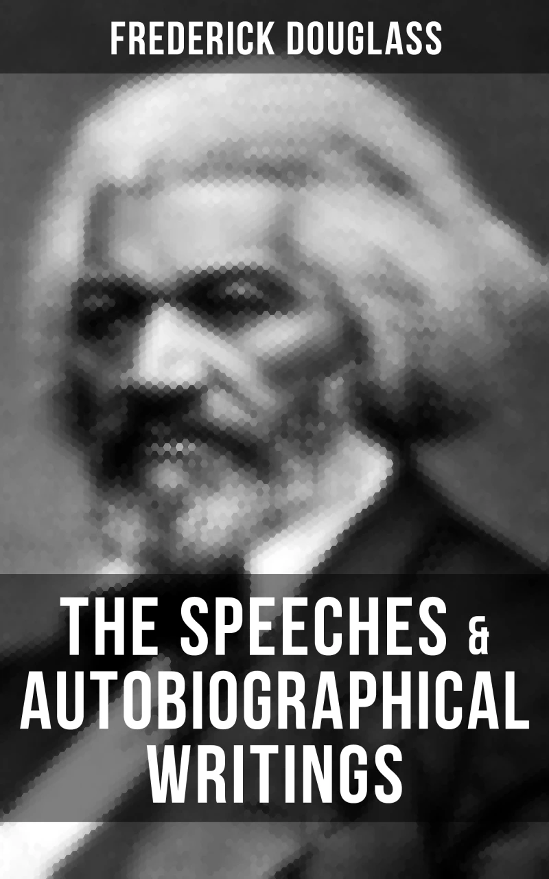 Portada: The Speeches & Autobiographical Writings of Frederick Douglass