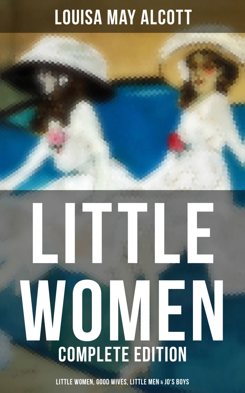 Portada: LITTLE WOMEN - Complete Edition: Little Women, Good Wives, Little Men & Jo's Boys