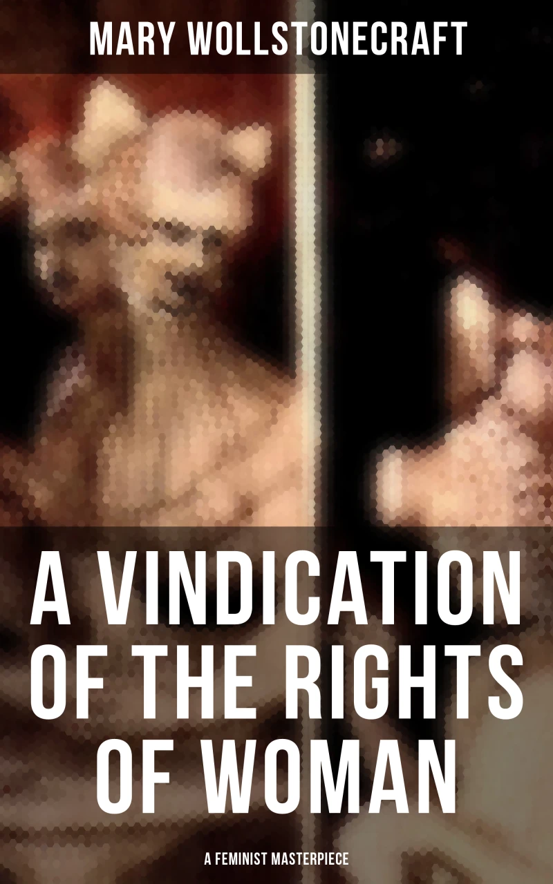 Portada: A Vindication of the Rights of Woman (A Feminist Masterpiece)