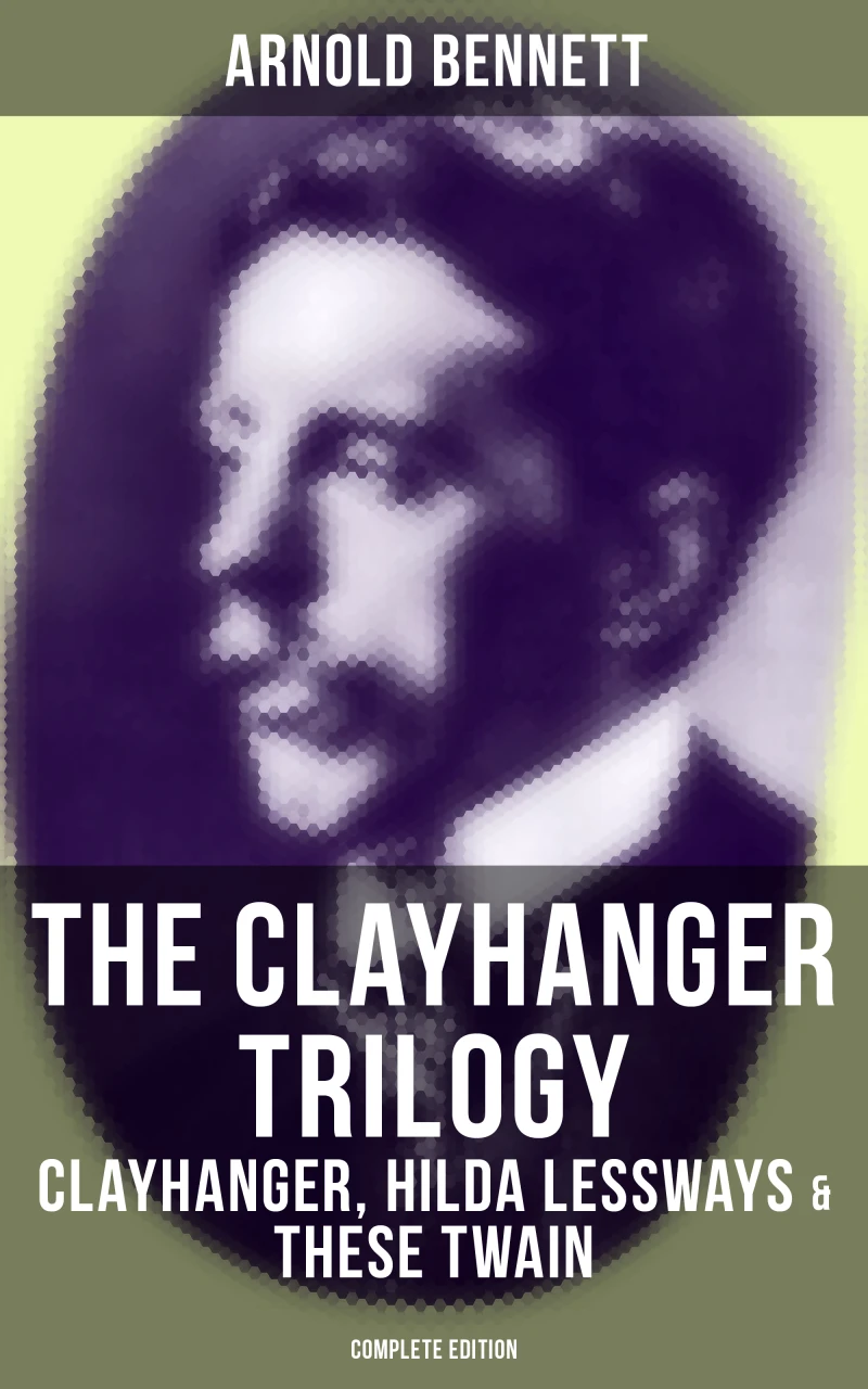 Portada: The Clayhanger Trilogy: Clayhanger, Hilda Lessways & These Twain (Complete Edition)