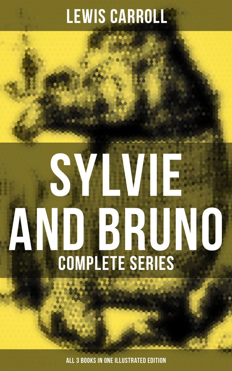 Portada: Sylvie and Bruno - Complete Series (All 3 Books in One Illustrated Edition)