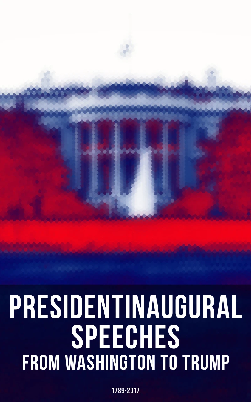 Portada: President's Inaugural Speeches: From Washington to Trump (1789-2017)