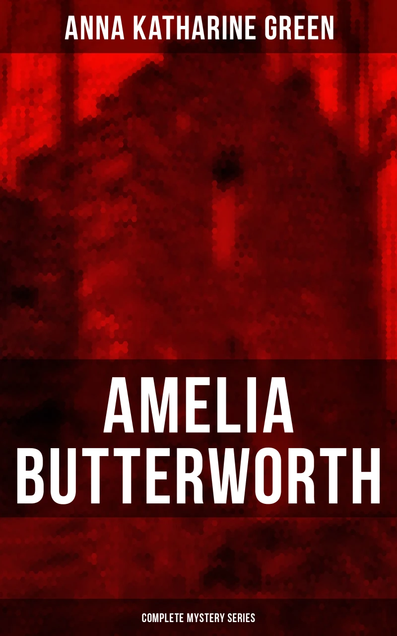 Portada: AMELIA BUTTERWORTH - Complete Mystery Series