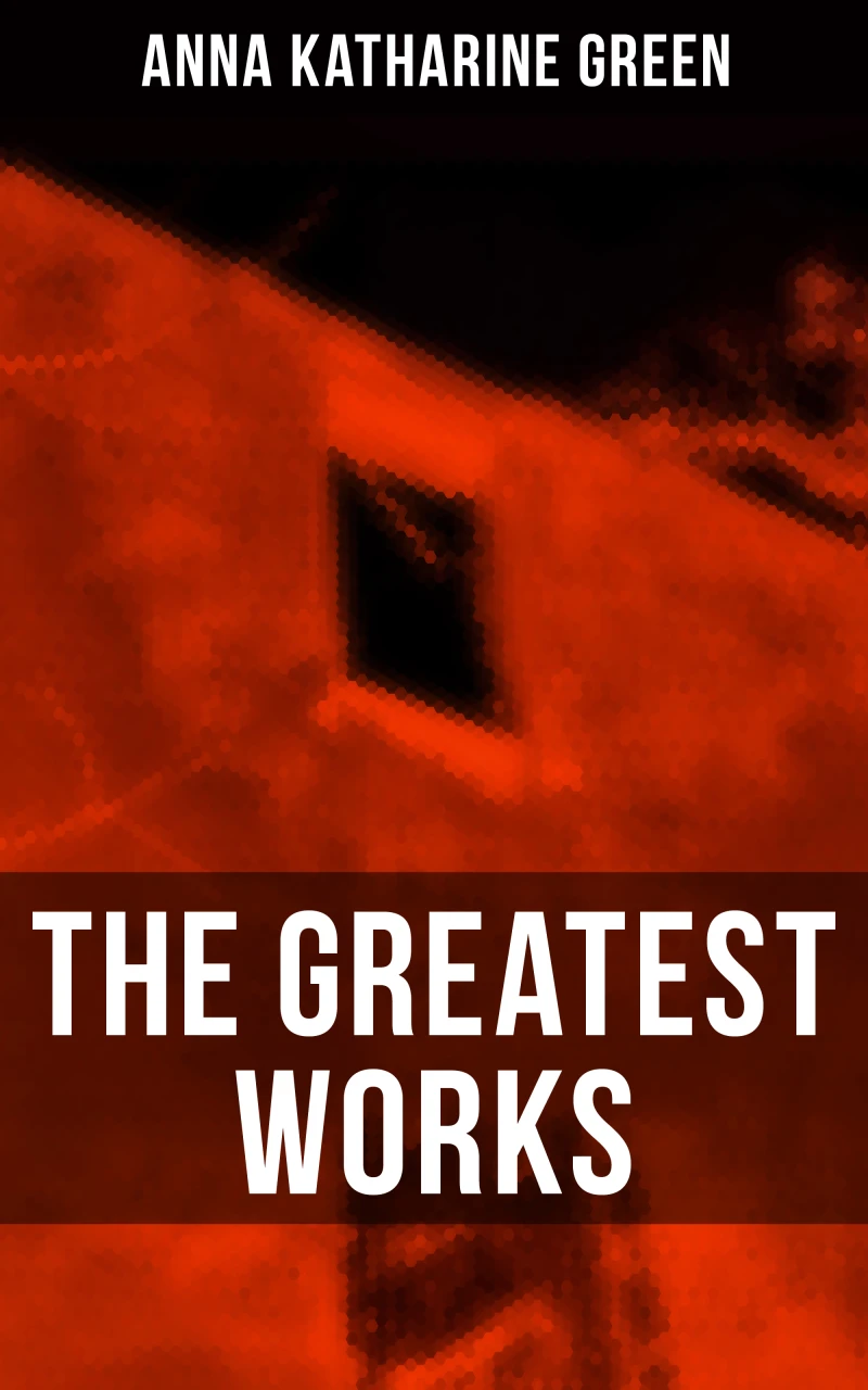 Portada: The Greatest Works of Anna Katharine Green