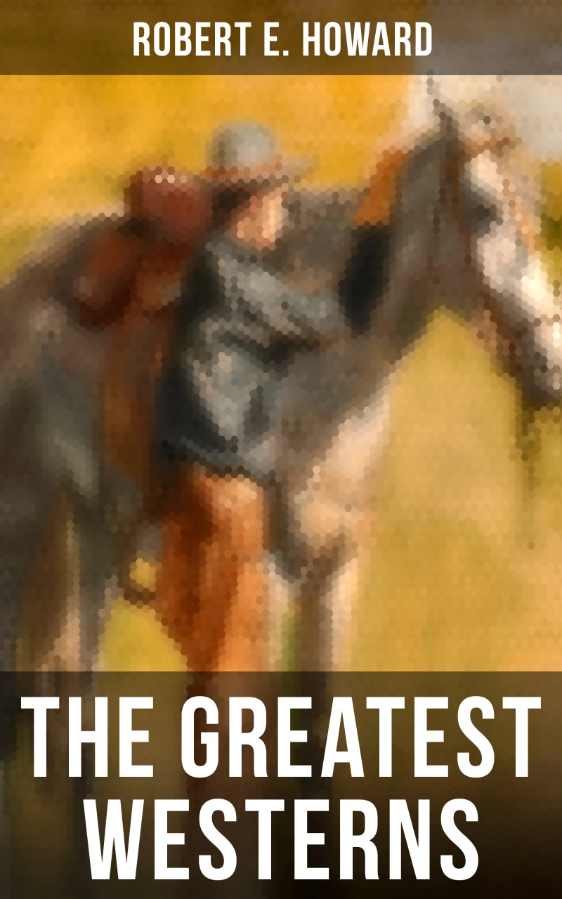 Portada: The Greatest Westerns of Robert E. Howard