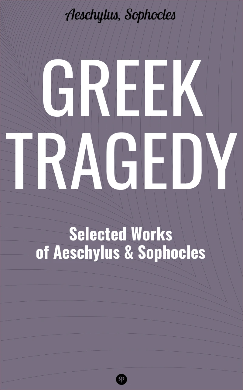 Portada: Greek Tragedy: Selected Works of Aeschylus and Sophocles