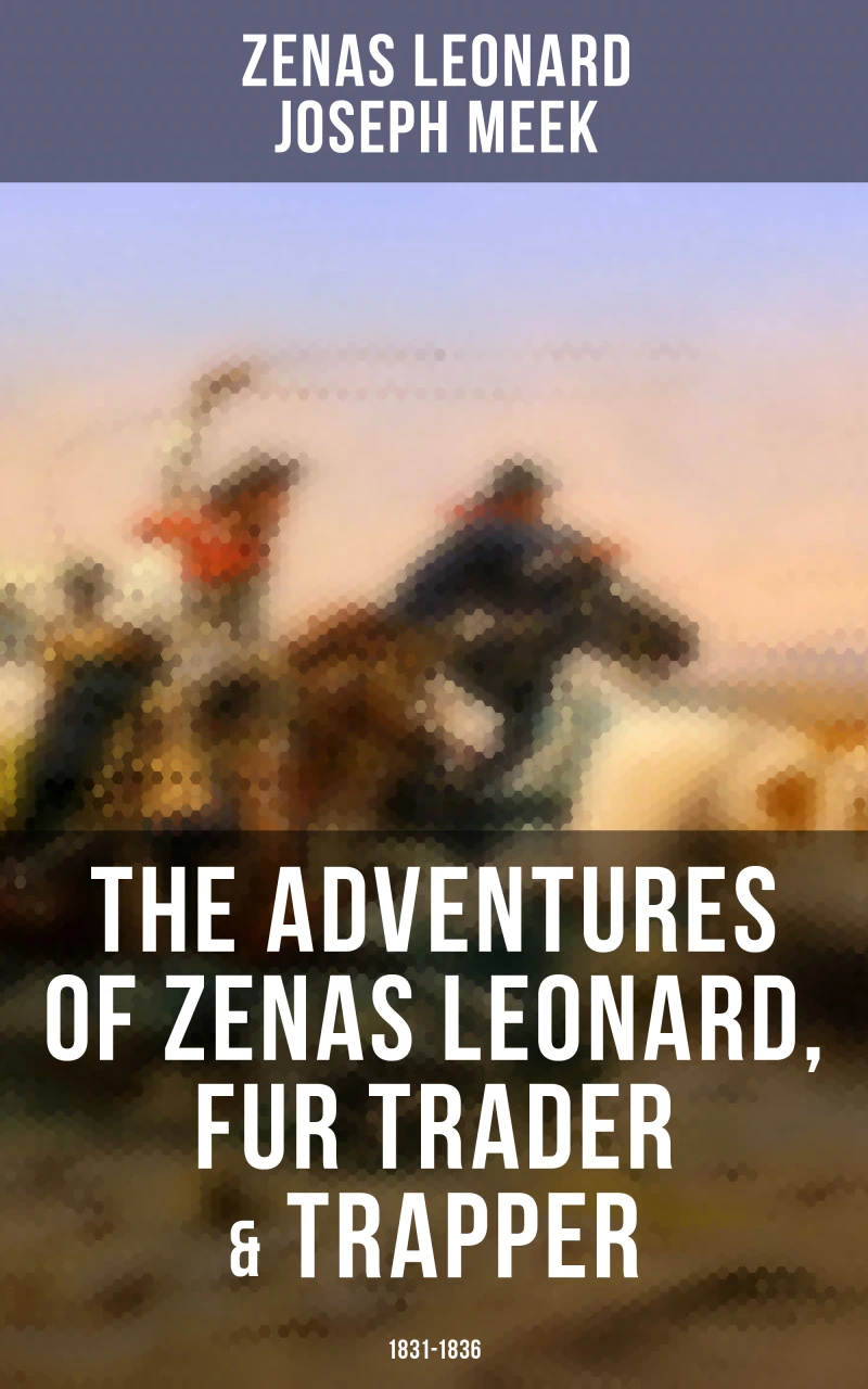 Portada: The Adventures of Zenas Leonard, Fur Trader & Trapper (1831-1836)
