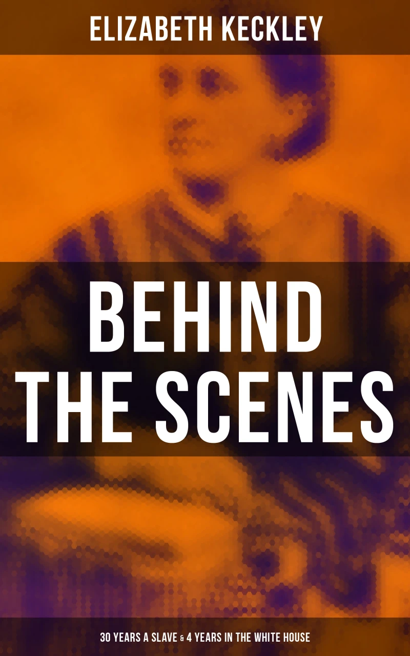 Portada: Behind the Scenes: 30 Years a Slave & 4 Years in the White House