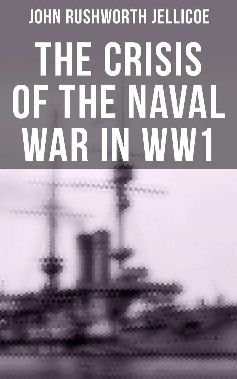 Portada: The Crisis of the Naval War in WW1