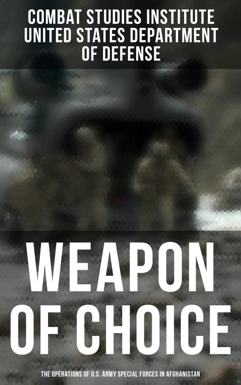 Portada: Weapon of Choice: The Operations of U.S. Army Special Forces in Afghanistan