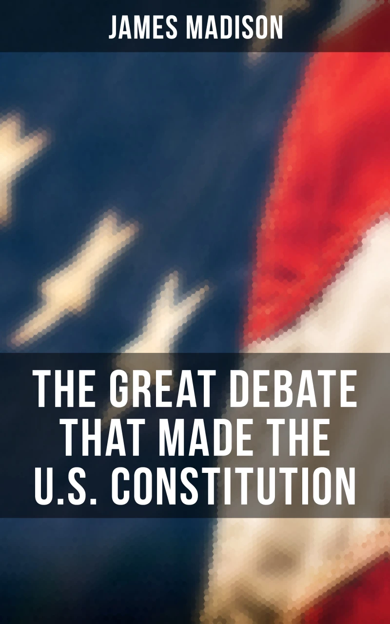 Portada: The Great Debate That Made the U.S. Constitution