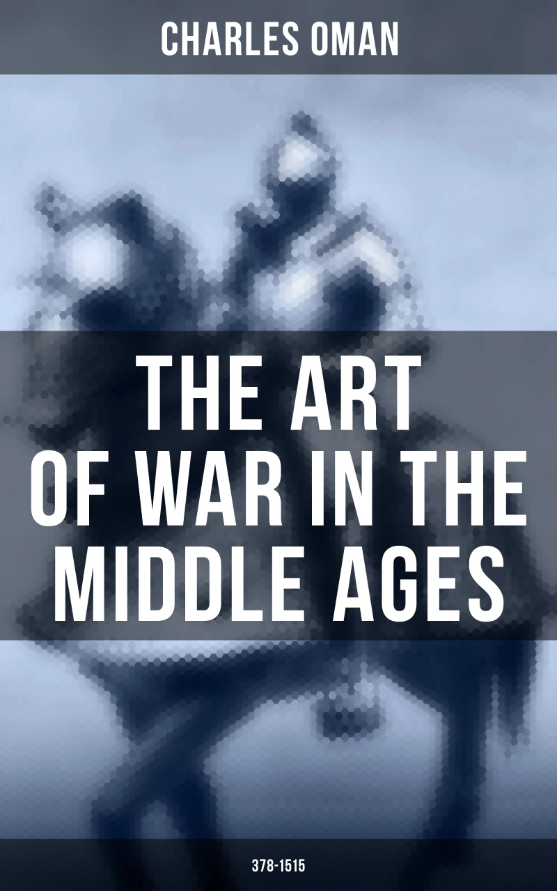Portada: The Art of War in the Middle Ages (378-1515)