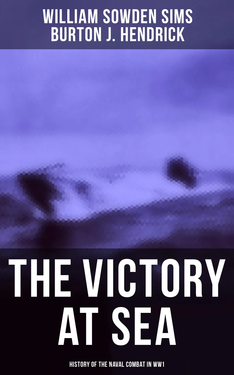 Portada: The Victory at Sea: History of the Naval Combat in WW1