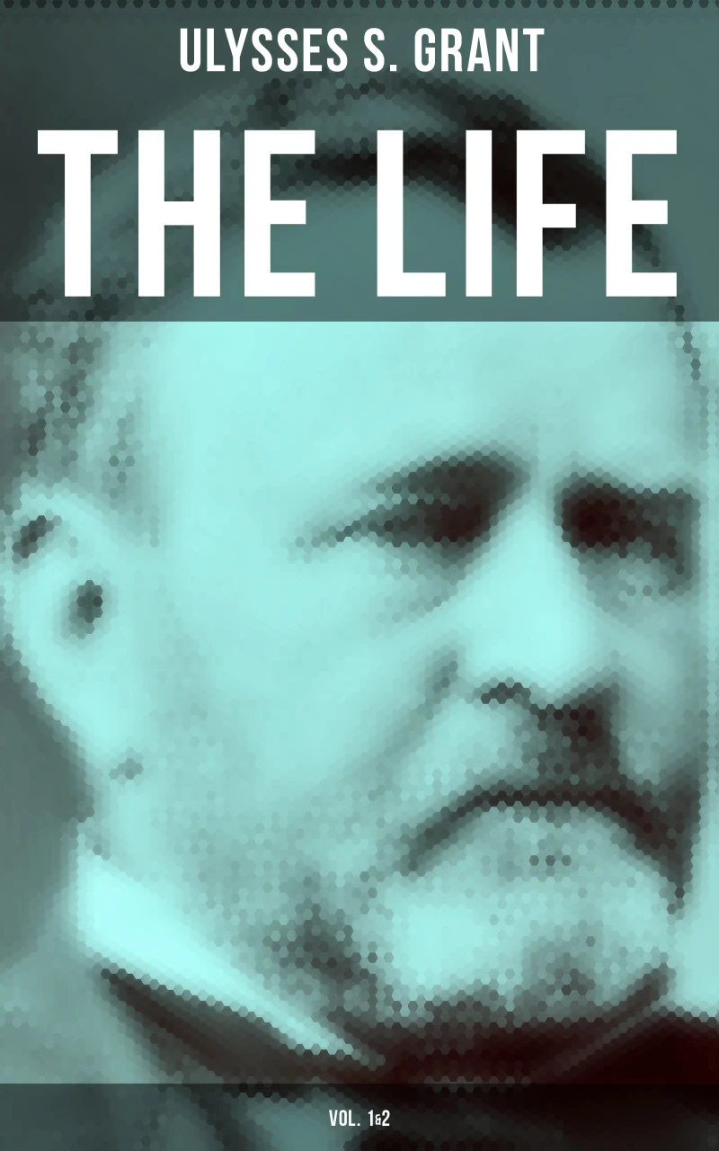 Portada: The Life of Ulysses Grant (Vol. 1&2)