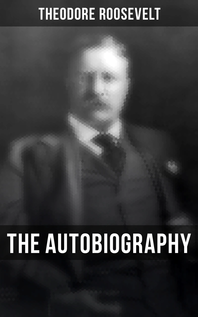 Portada: Theodore Roosevelt: The Autobiography