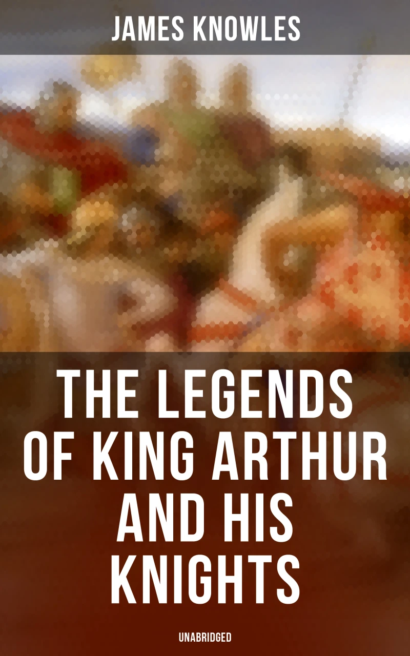 Portada: The Legends of King Arthur and His Knights (Unabridged)