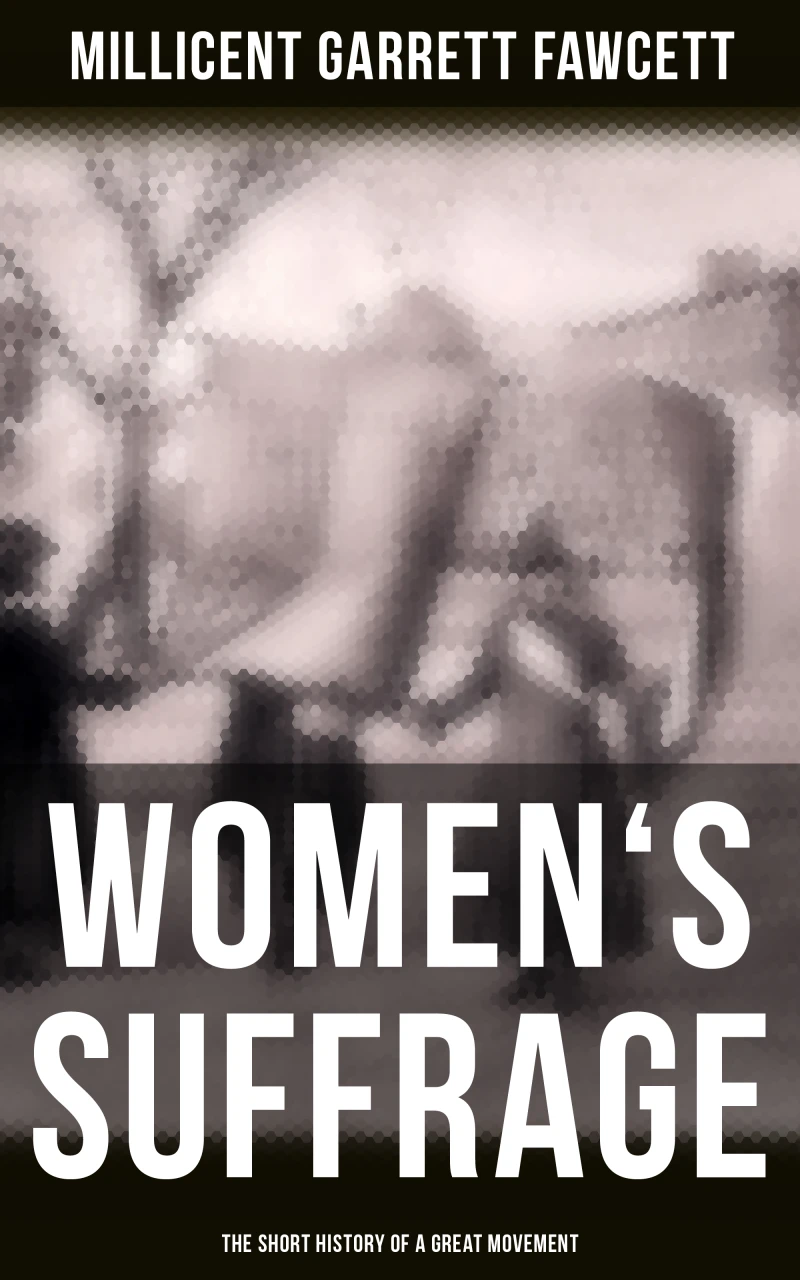 Portada: Women's Suffrage: The Short History of a Great Movement
