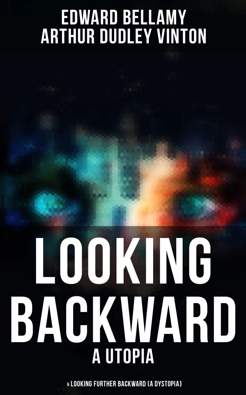 Portada: LOOKING BACKWARD (A Utopia) & LOOKING FURTHER BACKWARD (A Dystopia)